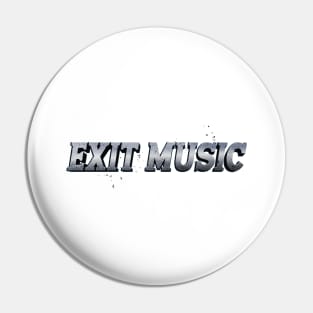 EXIT MUSIC (RADIOHEAD) Pin