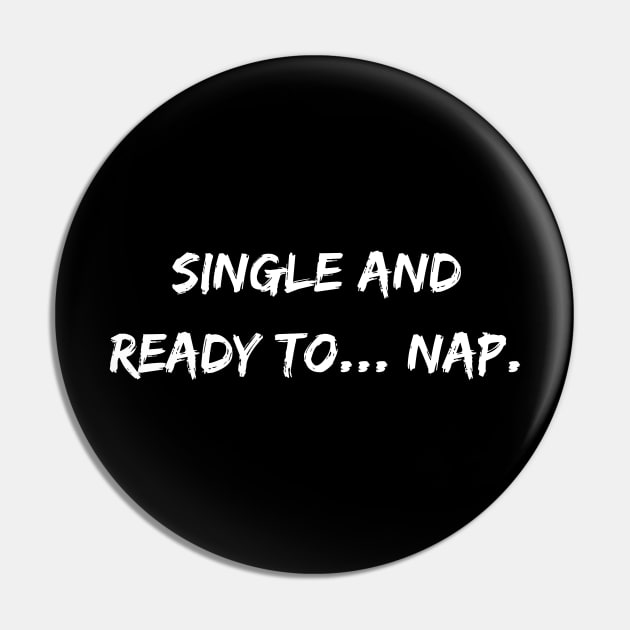 Single and ready to... nap. A Sarcastic Valentines Day Quote Pin by DivShot 