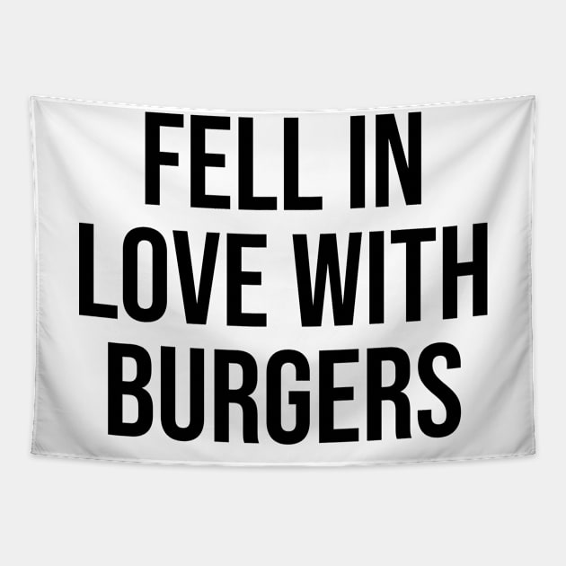 Fell Love with Burgers lover quotes fast food lovers Tapestry by Relaxing Art Shop