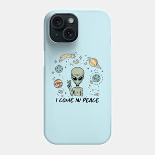 I come in peace Phone Case