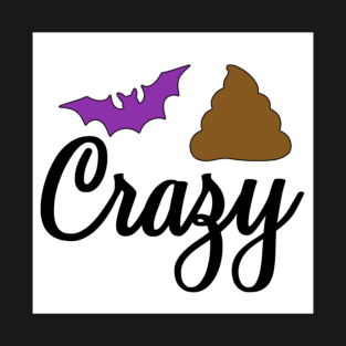 Bat-Sh*t Crazy T-Shirt