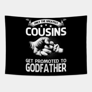 Greatest Cousins Get Promoted To Godfather Tapestry