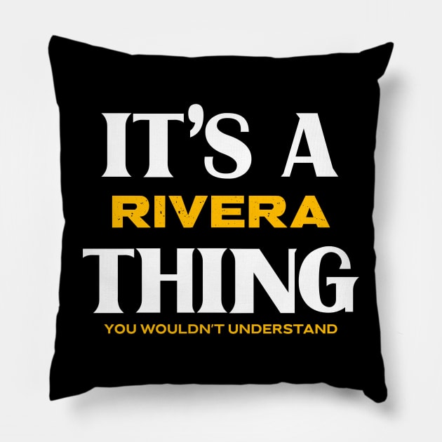 It's a Rivera Thing You Wouldn't Understand Pillow by Insert Name Here