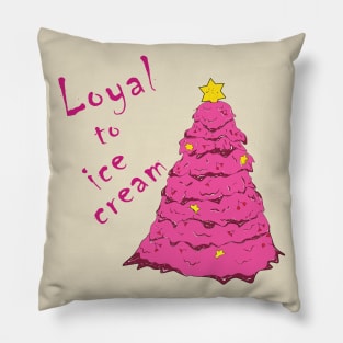 Loyal to ice cream Pillow