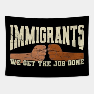 immigrants-we-get-the-job-done Tapestry