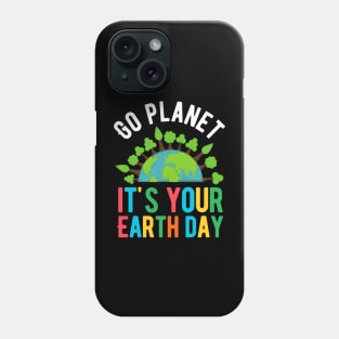 Go Planet it's your earth day Phone Case