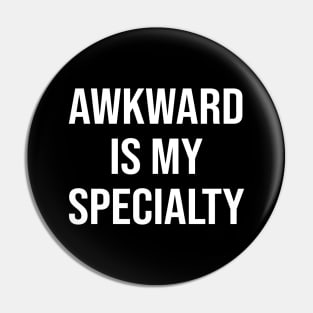 Awkward is my Specialty Pin