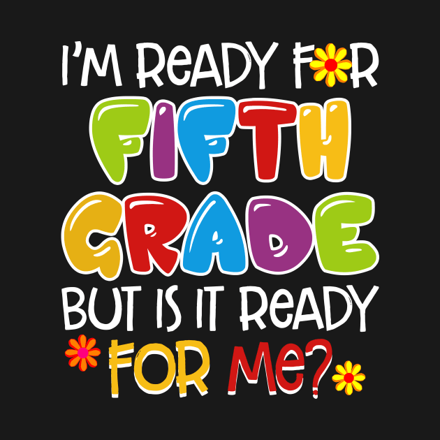 I_m Ready For Fifth Grade But Is It Ready For Me by Chapmanx