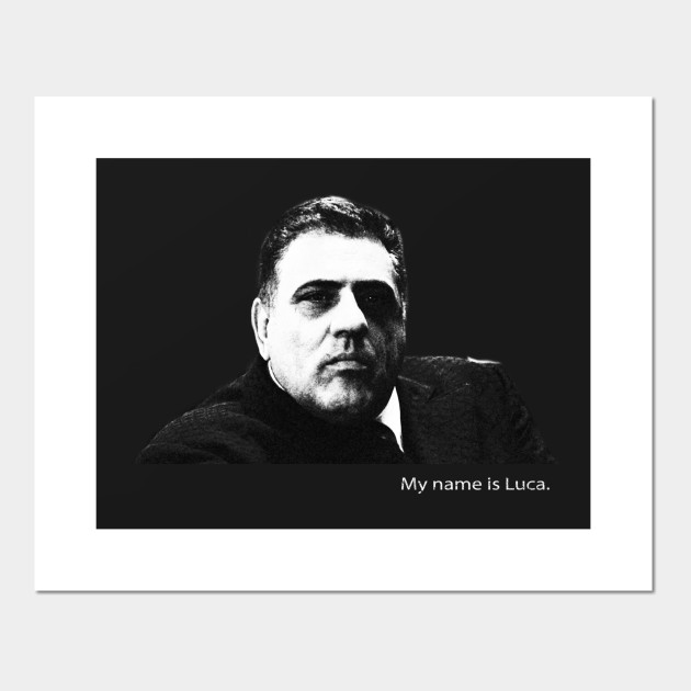 My Name Is Luca Luca Brasi Poster E Stampa Artistica