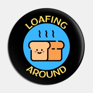 Loafing Around | Bread Pun Pin