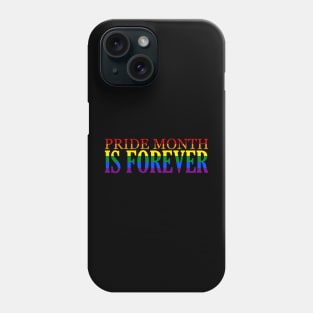 Pride Month is FOREVER Phone Case