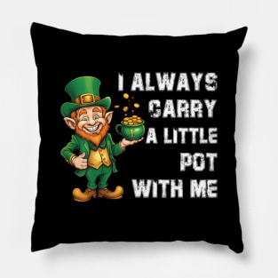 s I Always Carry A Little Pot With Me ny St Patrick Pillow