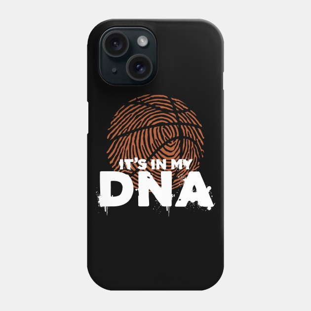 It's In My DNA - Basketball Player Phone Case by Issho Ni