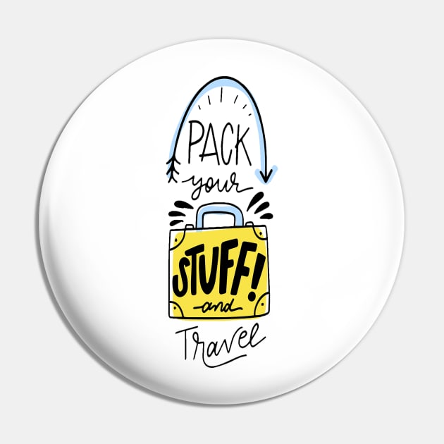 Pack your stuff and travel t-shirt Pin by Brainable ART