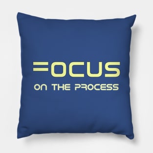 Focus On The Process Pillow