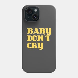 Baby Don´t Cry, mustard Phone Case