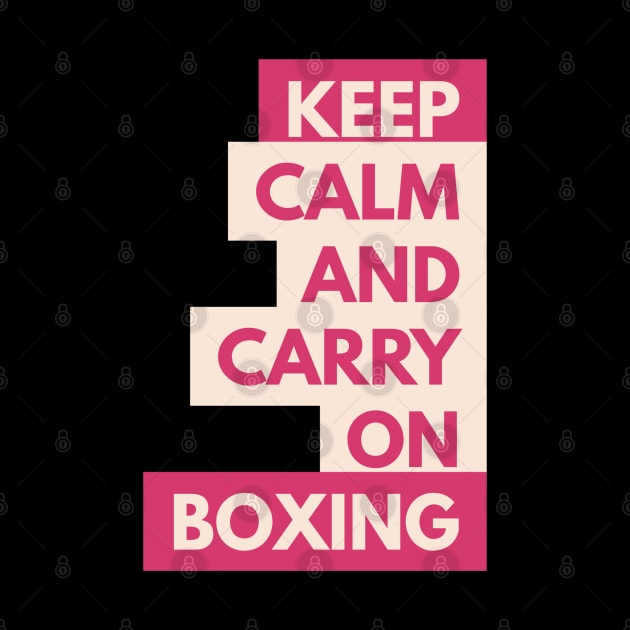 Keep Calm and Carry On Boxing by coloringiship