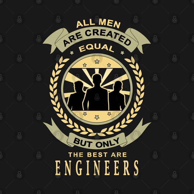 Gifts for Engineers All Men Are Created Equal But Only The Best Are Quote by jeric020290