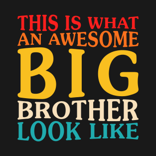 This is what an Awesome Big Brother Look Like Funny T-Shirt