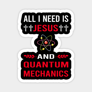 I Need Jesus And Quantum Mechanics Magnet