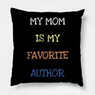 My Mom Is My Favorite Author Reading Book Lover Novelist Writer Pillow