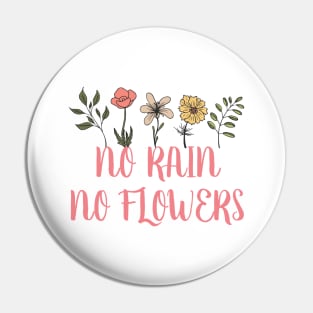 No rain no flowers Pin