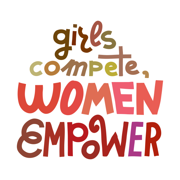 Girls compete, women empower by chickfish