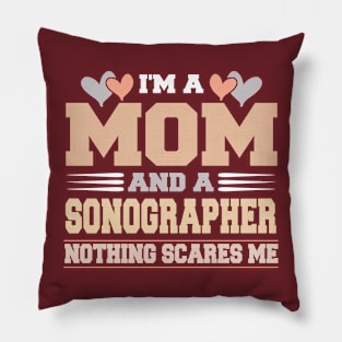 Im A Mom and a Sonographer Nothing Scare Me Funny Mothers Day Pillow