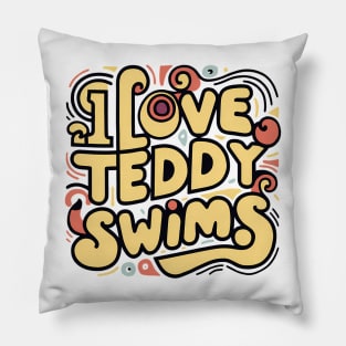 I Love Teddy Swims Pillow