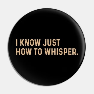 Funny I know just how to whisper. Pin