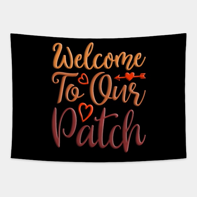 Welcome To Our Patch, colorful fall, autumn seasonal design Tapestry by crazytshirtstore