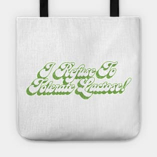 I Refuse To Tolerate Lactose - Humor Quote Design Tote