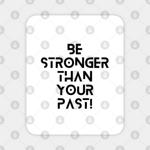 Black and white Magnet by Be stronger than your past