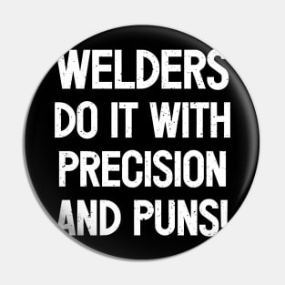 Welders Do It with Precision and Puns! Pin