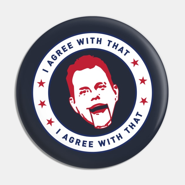 "I Agree With That" - Dave Rubin Pin by LaBearDod