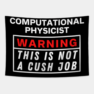 Computational physicist Warning this is not a cush job Tapestry