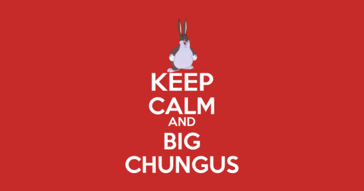 Keep Chungus Dank Memes Big Chungus Kids T Shirt Teepublic