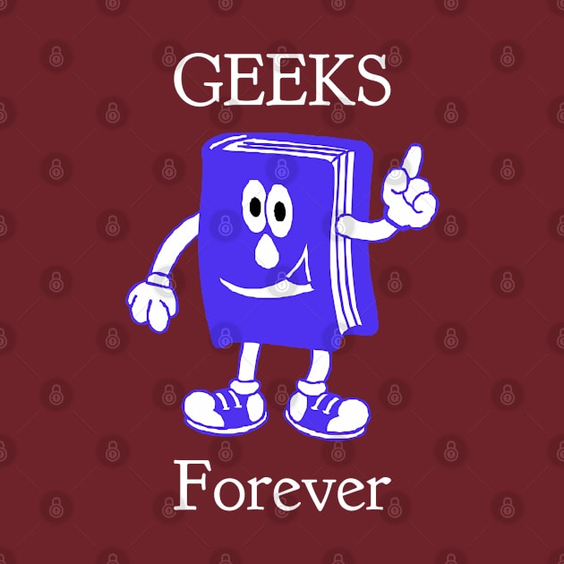 Geeks Forever by CasualTeesOfFashion