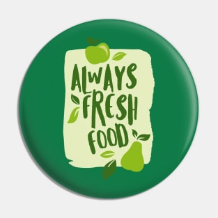 Farmer - Always Fresh Food Pin