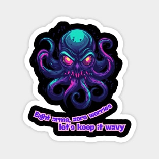 Octopus - Eight arms, zero worries, let's keep it wavy. Magnet