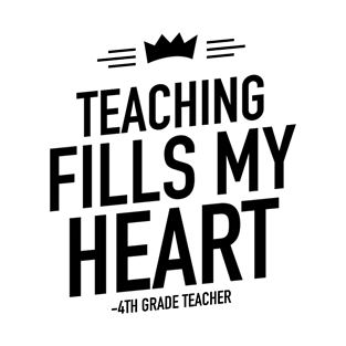 Teaching fills my heart 4th grade teacher T-Shirt