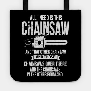 All I Need Is This Chainsaw Funny Woodworker Lumberjack Tote