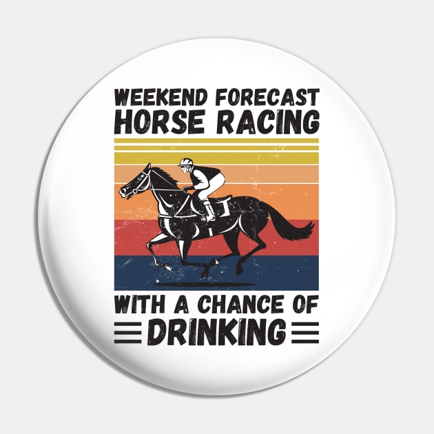 Weekend Forecast Horse Racing With A chance Of Drinking Pin by JustBeSatisfied