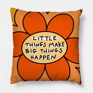 Little things make big things happen Pillow