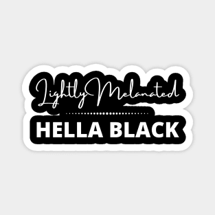 Lightly Melanated Hella Black Magnet