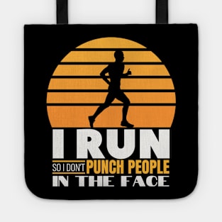 I Run so I don't Punch people in the Face - Funny Runner Gift Tote