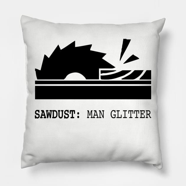 Sawdust: Man Glitter Wood Saw Pillow by HeyListen