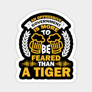 An Oppressive Government Is More To Be Feared Than A Tiger T Shirt For Women Men Magnet