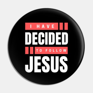 I Have Decided To Follow Jesus | Christian Typography Pin