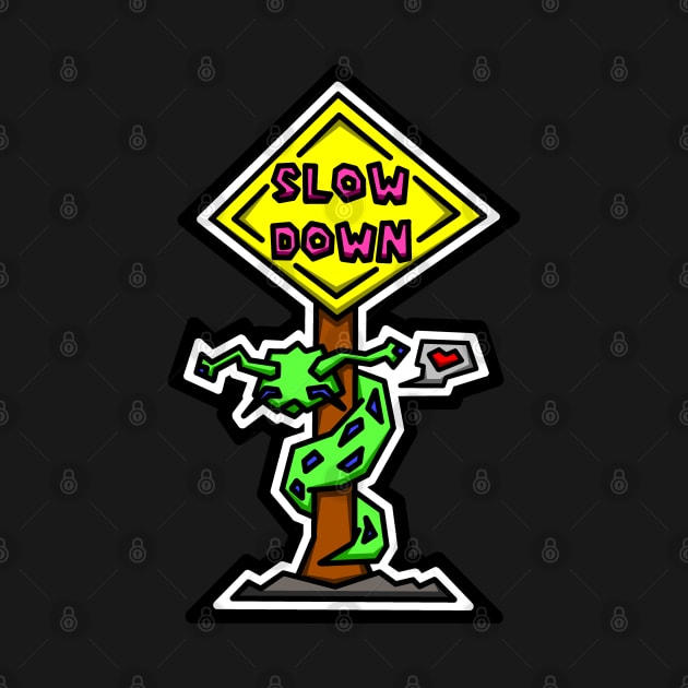 Slow Down Road Sign - Cute Little Love Sluggo - Slug Life - Slug by Bleeding Red Paint